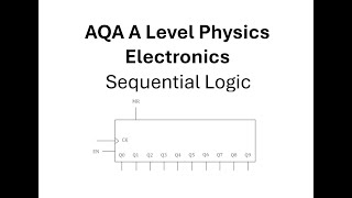 AQA A Level Physics: Electronics: Sequential Logic