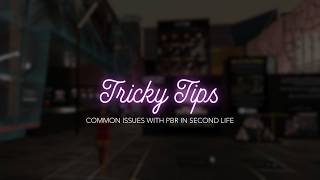 Tricky Tips for PBR in Second Life