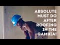 Must do after roofing your house in the gambia