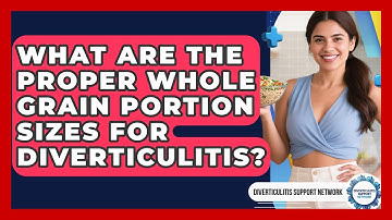 What Are The Proper Whole Grain Portion Sizes For Diverticulitis? - Diverticulitis Support Network