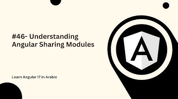 Learn Angular 17 in Arabic | #46- Understanding Angular Sharing Modules