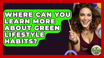Where Can You Learn More About Green Lifestyle Habits? - The Upcycle Lab
