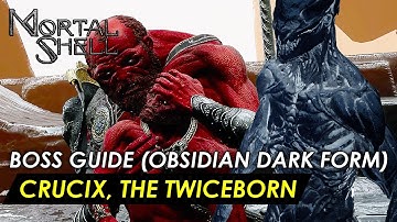 Mortal Shell -  Crucix, The Twiceborn (Obsidian Dark Form Boss Guide) No Shell