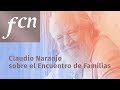 Claudio Naranjo sobre el Encuentro de Familias