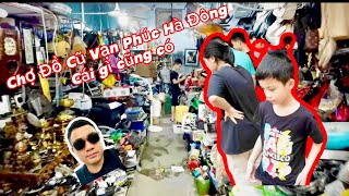 Chợ Đồ Cũ Vạn Phúc Hà Đông @chippoptv123#osmopocket#capcut#schenming#hanoi