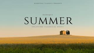 Baroque Summer - Uplifting Classical Music | Bach, Vivaldi, Corelli...