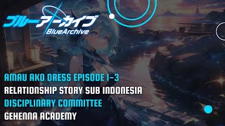 [Blue Archive] Amau Ako Dress Relationship Story Episode 1-3 Sub Indonesia