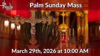 Palm Sunday Mass - March 29th, 2026 at 10:00 AM