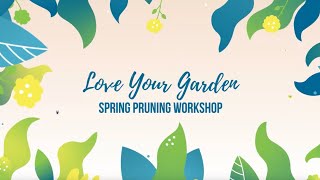 Love Your Garden: Spring Pruning Workshop