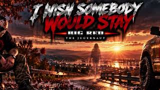 I Wish Somebody Would Stay