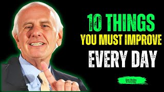 10 Things You Must Work On Every Day | Jim Rohn Motivation