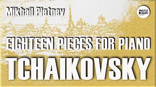 TCHAIKOVSKY – EIGHTEEN PIECES, OP. 72 - MIKHAIL PLETNEV by MELOMAN CLASSIC 919 views 5 months ago 1 hour, 6 minutes