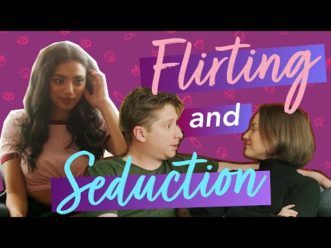 About Sex: Flirting and Seduction About Sex: Flirting and Seduction