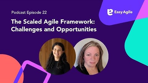 Easy Agile #Podcast Ep.22 The Scaled Agile Framework: Challenges and Opportunities