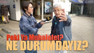 Ne Durumdayız? Peki Ya Muhalefet? Gündem Sokakta Sokak Röportajları