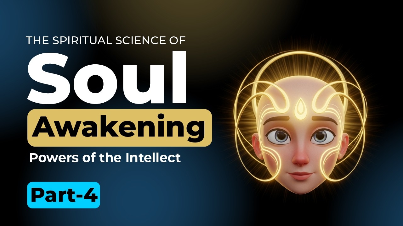 Soul Base Intellect PART-4 | Powers of the Intellect / Budhi | The Spiritual Science of ...