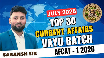 AFCAT 1 2026 | July 2025 Current Affairs Top 30 MCQs | VAYU Batch | Monthly CA by Saransh Sir | BDA
