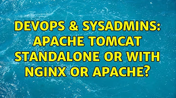 DevOps & SysAdmins: Apache Tomcat standalone or with nginx or apache?