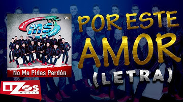 BANDA MS - POR ESTE AMOR (LETRA)