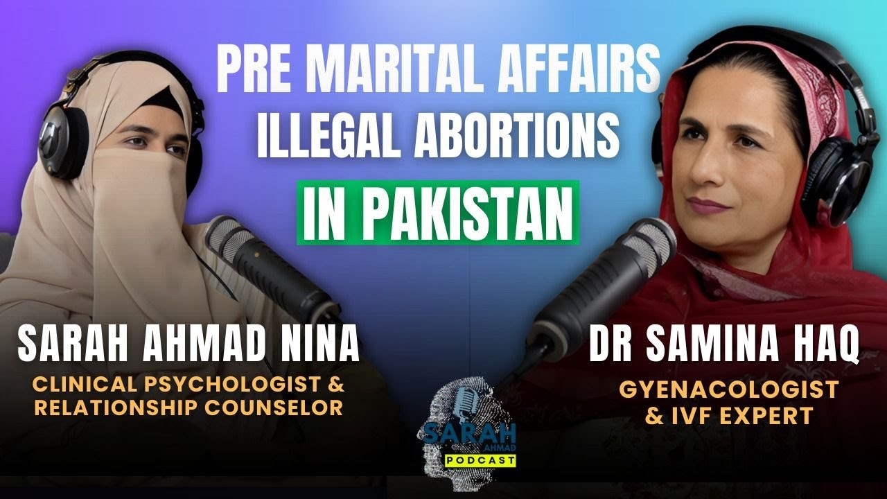 Pre-Marital Affairs, Illegal Abortions & Women’s Health in Pakistan | ft. Dr Samina Haq