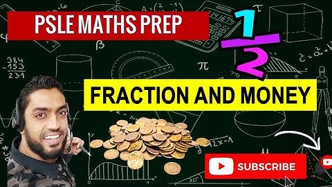 Fraction and Money | Learn Problem Sums | PSLE MATHS PREP