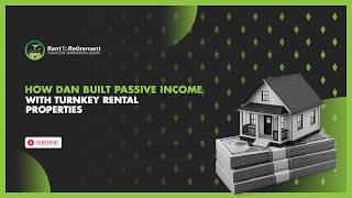 How Dan Built Passive Income With Turnkey Rental Properties