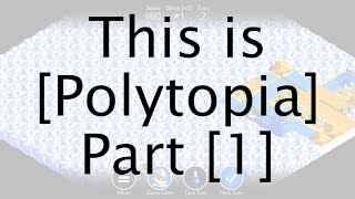 This is Polytopia [Part 1]