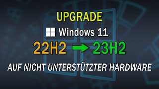 windows 11 upgrade auf 23h2 mit nicht unterstützter hardware - einfach erklärt