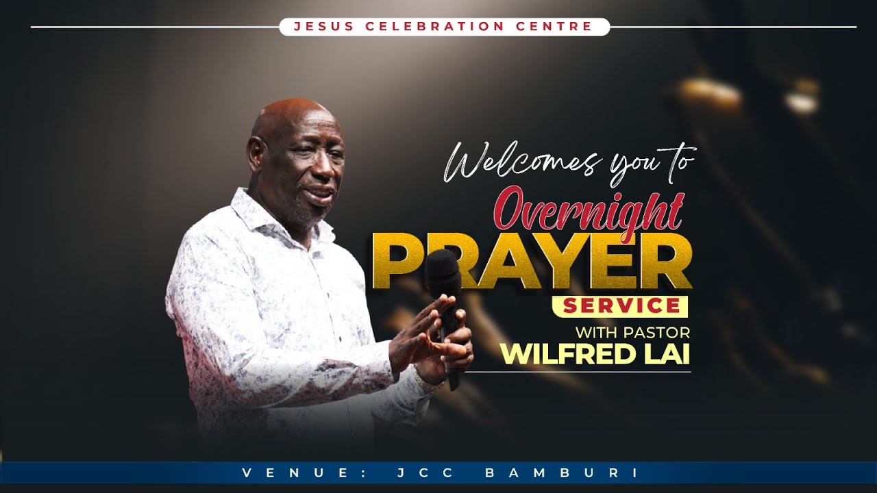 Overnight Prayer Service  || Pastor Wilfred Lai || Live From Jesus Celebrations Center, Mombasa