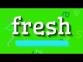 How to say "fresh"! (High Quality Voices)