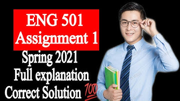 ENG 501 Assignment Solution / Spring 2021 / Correct Solution 💯 / Vu Assignment Solution