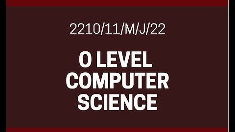 O Level Computer Science 2210  Paper 1 | May/June 2022 | PAPER 11 | 2210/11/M/J/22