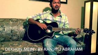 Video thumbnail of "Dekhun mein |  Ranjit J Abraham"