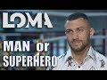 Loma: Man or Superhero?