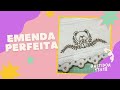 BARRINHA BORDADA {EMENDA PERFEITA}