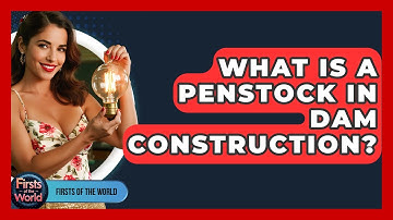 What Is A Penstock In Dam Construction? - Firsts of the World