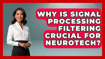 Why Is Signal Processing Filtering Crucial For Neurotech? - Neurotech Insight Pro