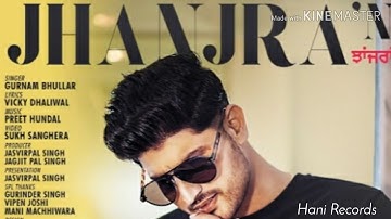 JHANJRA Ft: Gurnam Bhullar(Official) || Vicky Dhaliwal,Sukh Sanghera || Latest Punjabi Song 2020