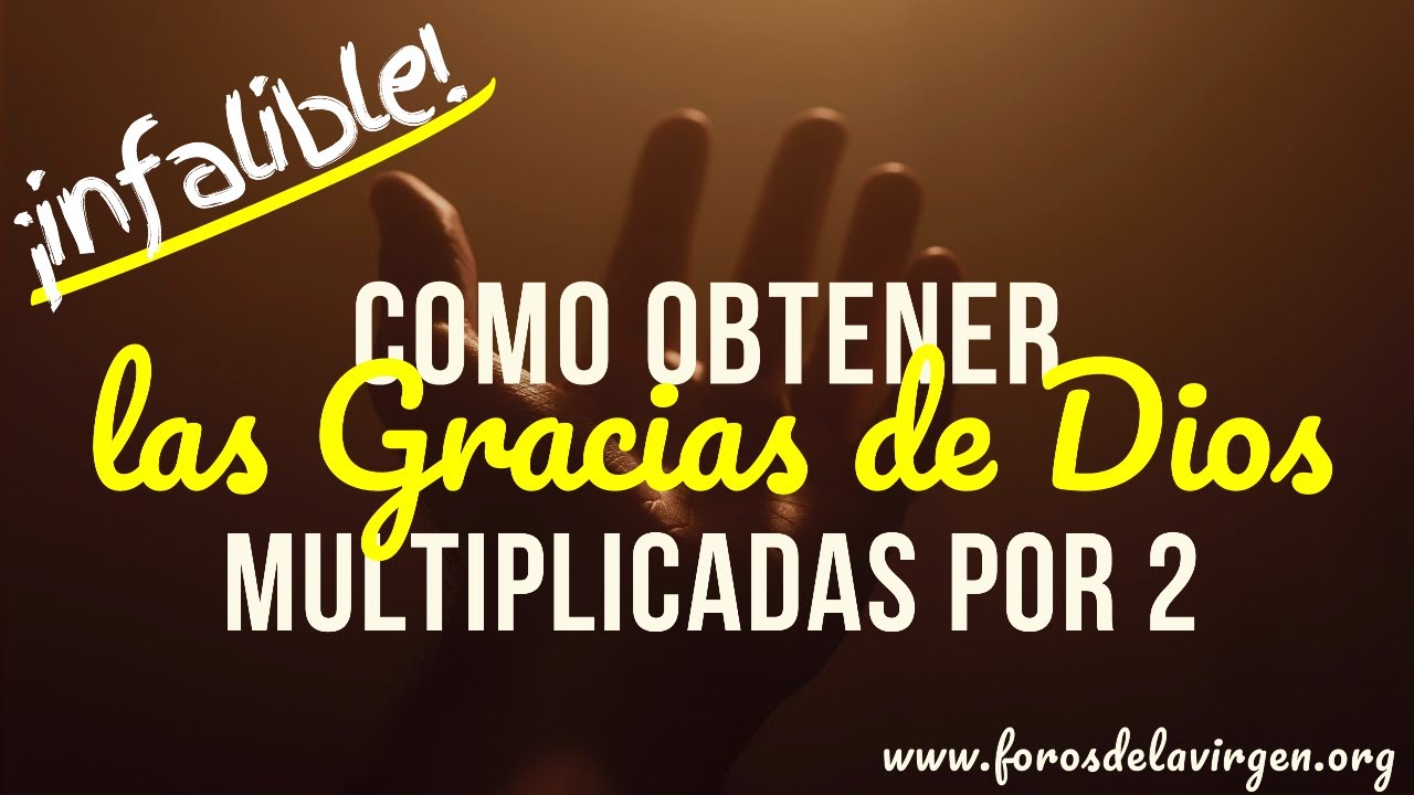 Cómo obtener las Gracias de Dios multiplicadas por dos
