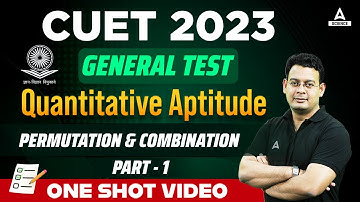 CUET 2023 Quant | GT Quantitative Aptitude | Permutation & Combination Part - 1 | ONE SHOT VIDEO