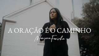 Video thumbnail of "Mariana Farinha - A oração é o caminho (clipe oficial)"