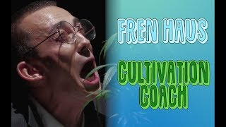 The Cultivation Coach - Fren Haus