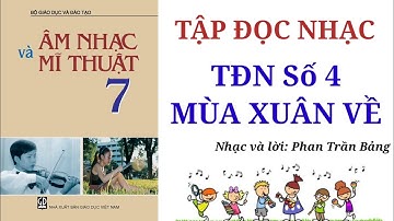 CẢM ÂM |TẬP ĐỌC NHẠC LỚP 7, TĐN SỐ 4 MÙA XUÂN VỀ| PHIÊN âm NỐT nhạc. Sheet NHẠC. Melody PIANO.