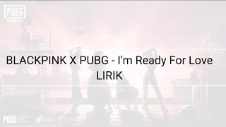 I'm Ready For Love - BLACKPINK X PUBG