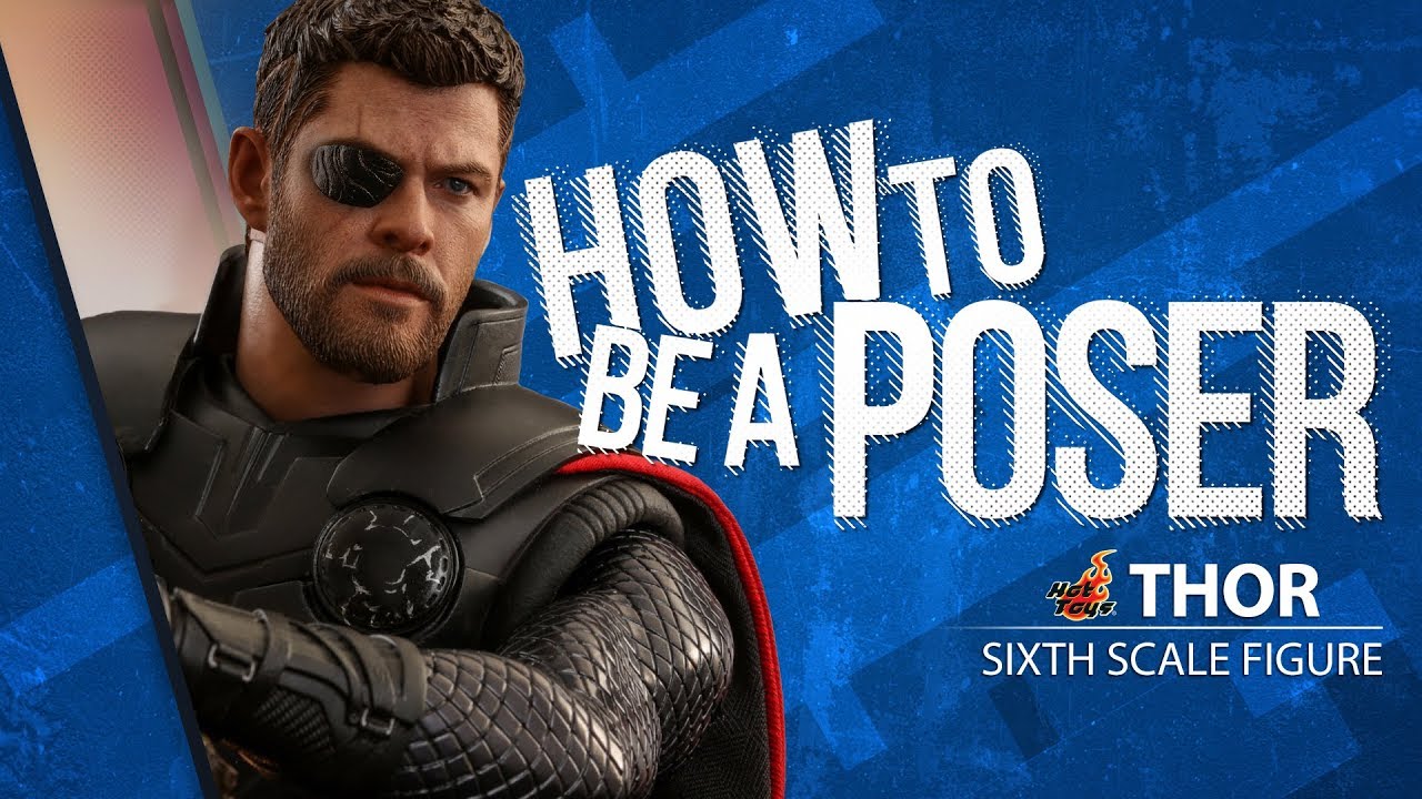 Thor Sixth Scale Figure by Hot Toys – How to be a Poser