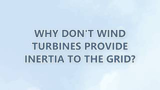 Why don't wind turbines provide inertia to the grid?