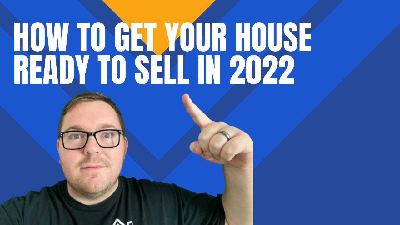 How To Get Your House Ready To Sell In 2022