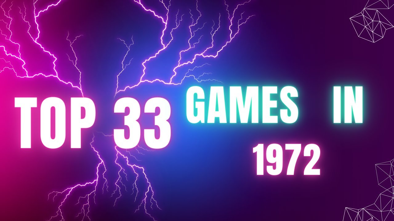 Top 33 best games 1972 - YouTube