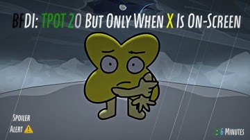 BFDI: TPOT 20 But Only When X Is On-Screen (Spoilers) #tpot20