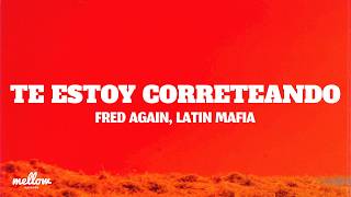 Fred Again.. & Latin Mafia - Te Estoy Correteando (lyrics)